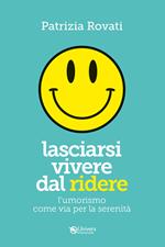 Lasciarsi vivere dal ridere. L'umorismo via per la serenità