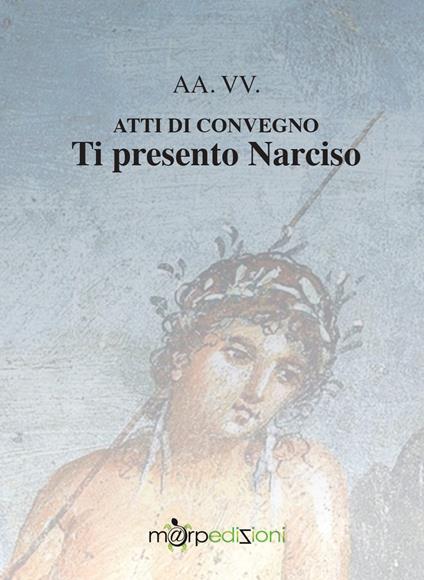 Ti presento Narciso. Atti di convegno - copertina