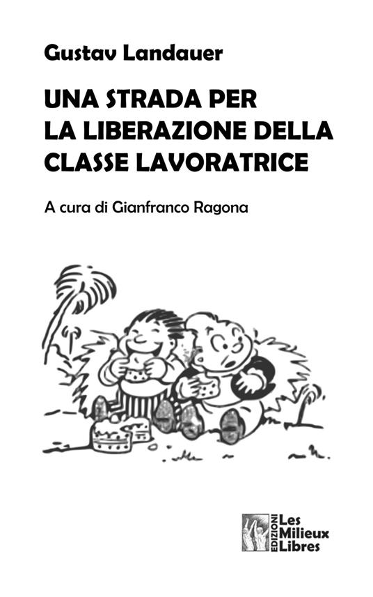 Una strada per la liberazione della classe lavoratrice - Gustav Landauer - copertina