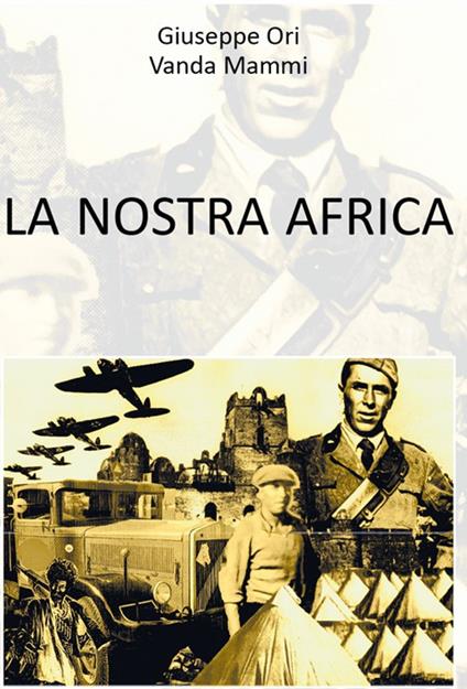 La nostra Africa - Giuseppe Ori,Vanda Mammi - copertina