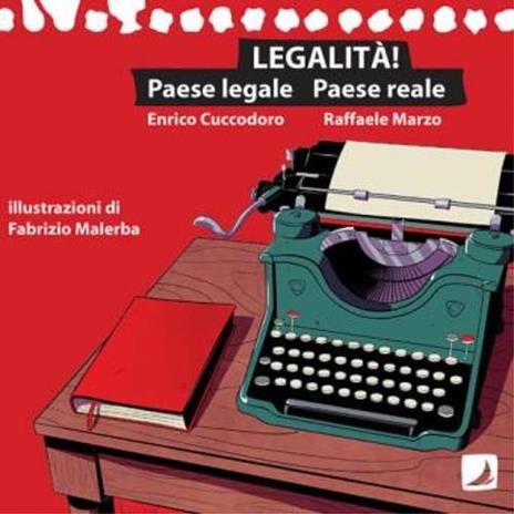Legalità! Paese legale paese reale - Enrico Cuccodoro,Raffaele Marzo - copertina