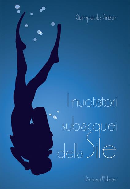 I nuotatori subacquei della Sile - Giampaolo Pinton - copertina