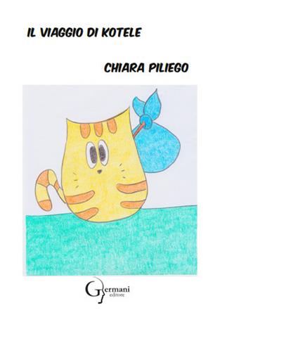 Il viaggio di Kotele. Ediz. illustrata - Chiara Piliego - copertina