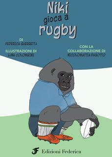 Niki gioca a rugby. Ediz. illustrata - Federica Guerretta - copertina