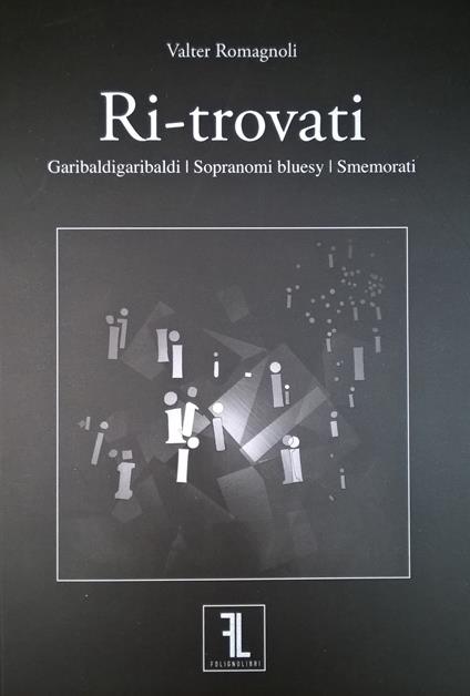 Ri-trovati. Garibaldigaribaldi-Sopranomi bluesy-Smemorati - Valter Romagnoli - copertina