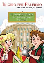 Il Palazzo reale e il Parlamento siciliano. Una guida turistica per bambini