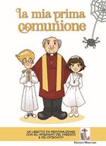 La mia prima comunione. Un libretto da personalizzare con gli interventi del parroco e dei catechisti