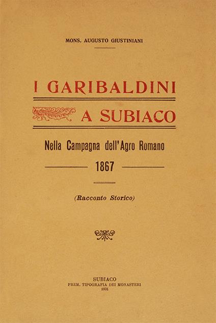 I garibaldini a Subiaco. Nella campagna dell'Agro Romano (rist. anast. 1867) - Augusto Giustiniani - copertina