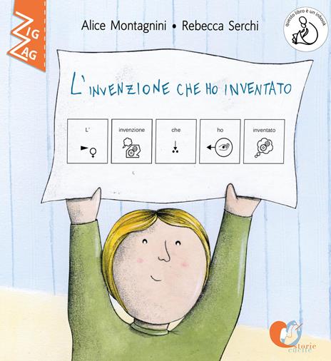 L'invenzione che ho inventato. InBook. In CAA (Comunicazione Aumentativa Alternativa). Ediz. a colori - Alice Montagnini - copertina