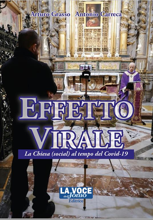 Effetto virale. La Chiesa (social) al tempo del Covid-19 - Arturo Grasso,Antonio Carreca - copertina