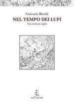 Nel tempo dei lupi. Una storia al confine