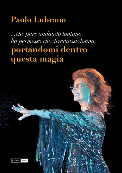 Portandomi dentro questa magia. Omaggio ai 70 anni di carriera di Sofia Loren - Paolo Lubrano - copertina