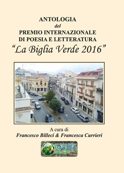 Antologia del Premio internazionale di poesia e letteratura «La Biglia Verde 2016» - copertina