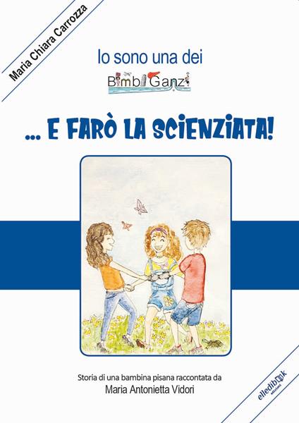 ...E farò la scienziata! Ediz. illustrata - Maria Antonietta Vidori - copertina