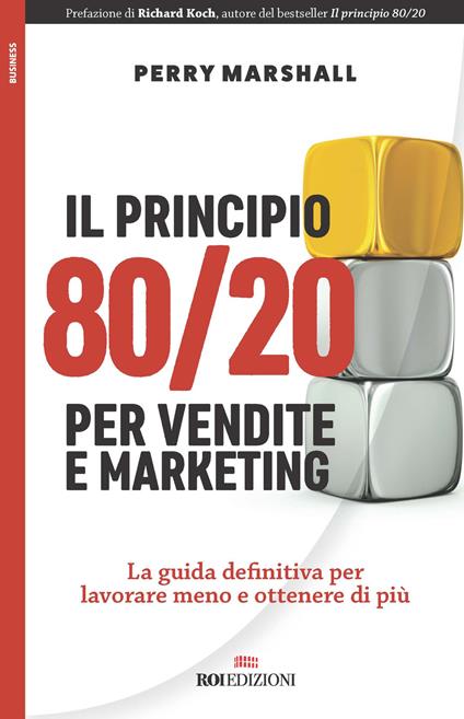 Il principio 80/20 per vendite e marketing. La guida definitiva per lavorare meno e ottenere di più - Perry Marshall - copertina