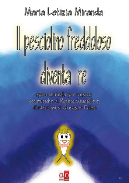 Il pesciolino freddoloso diventa re. Ediz. illustrata - Maria Letizia Miranda - copertina