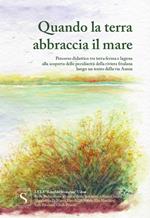 Quando la terra abbraccia il mare. Percorso didattico tra terraferma e laguna alla scoperta delle peculiarità della riviera friulana e lungo un tratto della via Annia