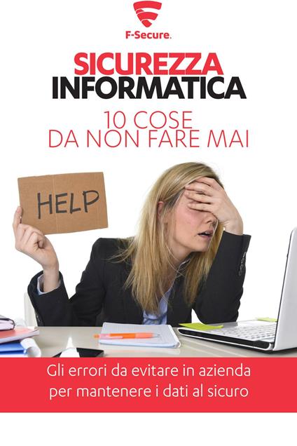 Sicurezza informatica. 10 cose da non fare mai. Gli errori da evitare in azienda per mantenere i dati al sicuro - Gianluigi Bonanomi,Renzo Zonin - ebook