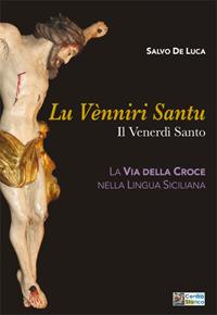 Lu venniri santu. Il Venerdì Santo - Salvatore De Luca - copertina