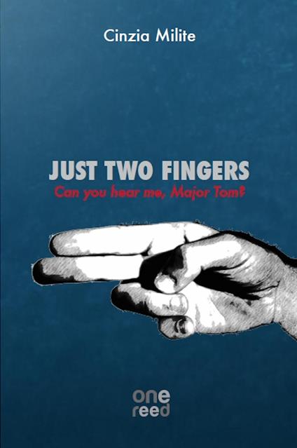Just two fingers. Can you hear me, Major Tom? - Cinzia Milite - copertina