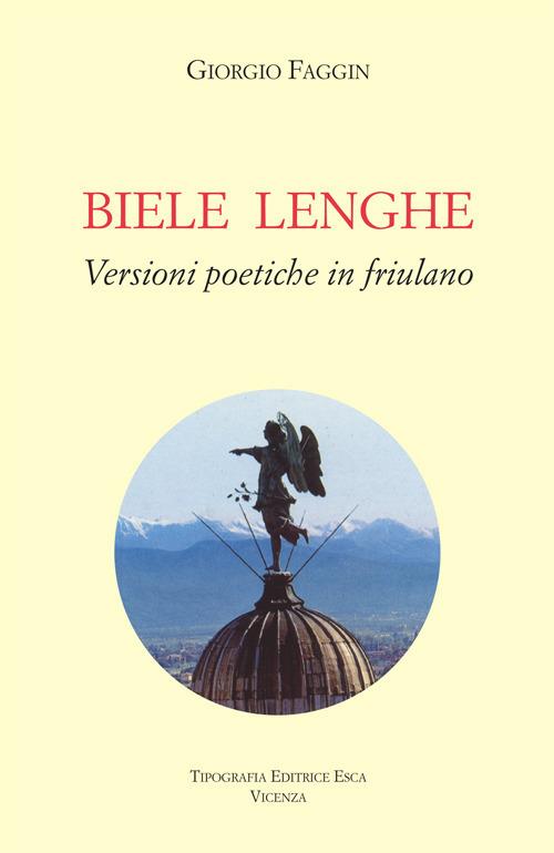 Biele lenghe. Versioni poetiche in friulano - Giorgio Faggin - copertina