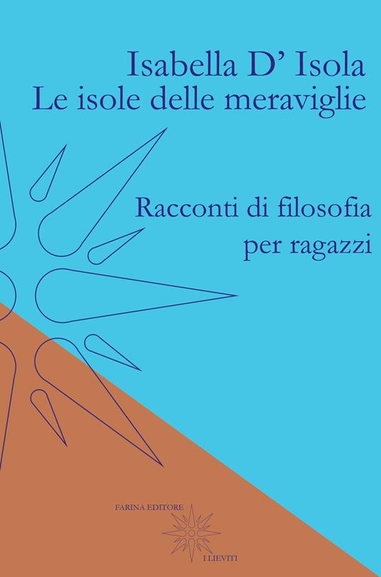 Le isole delle meraviglie. Racconti di filosofia per ragazzi - Isabella D'Isola - copertina