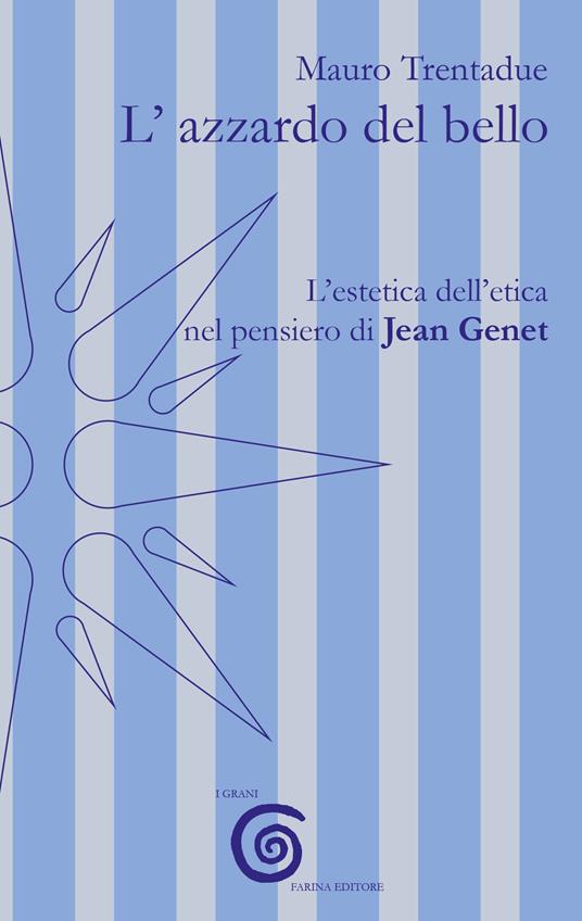 L' azzardo del bello. L'estetica dell'etica nel pensiero di Jean Genet - Mauro Trentadue - copertina