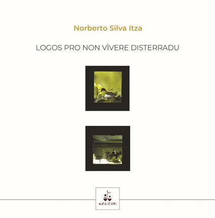 Logos pro non vivere disterradu. Ediz. italiana e sarda - Norberto Silva Itza - copertina