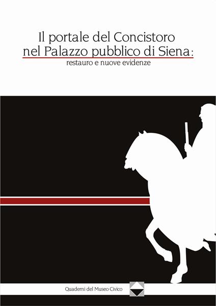Il portale del Concistoro nel Palazzo pubblico di Siena: restauro e nuove evidenze - copertina