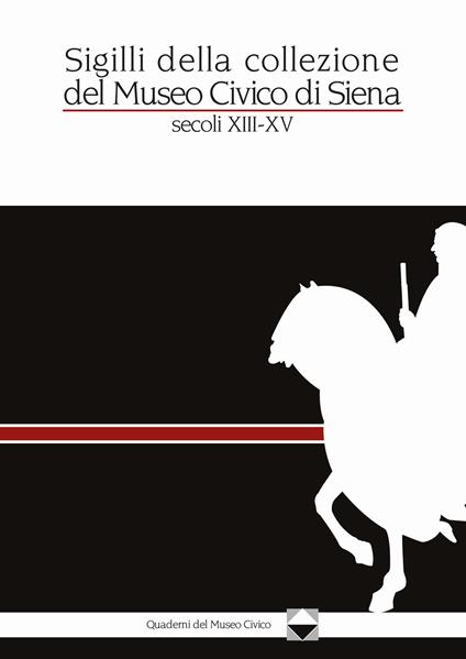 Sigilli della collezione del Museo Civico di Siena. Secolo XIII-XV - Elisabetta Cioni - copertina