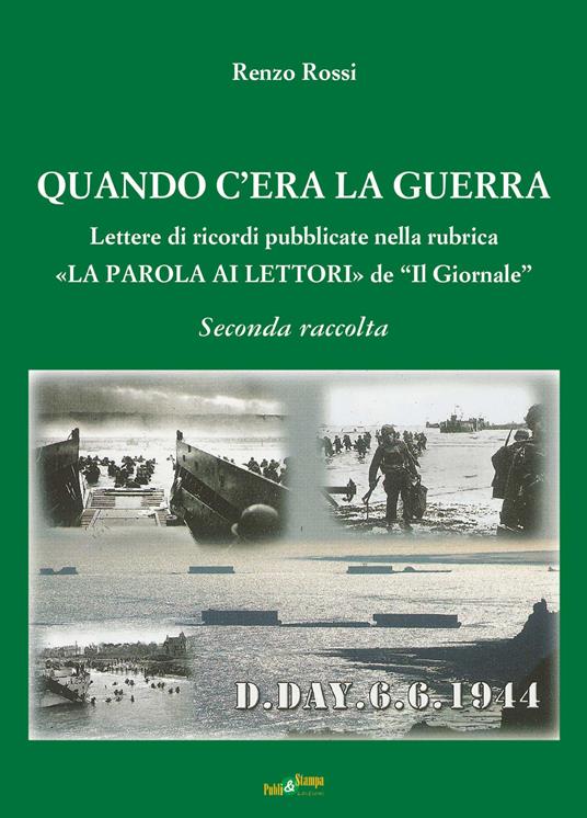 Quando c'era la guerra. Lettere di ricordi pubblicate nella rubrica «La parola ai lettori» de «Il Giornale». Vol. 2 - Renzo Rossi - copertina