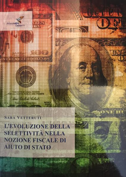 L' evoluzione della selettività nella nozione fiscale di aiuto di stato - Sara Vetteruti - copertina