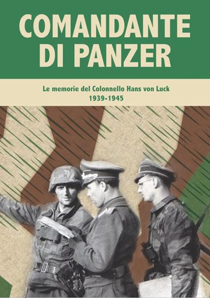 Comandante di Panzer. Le memorie del Colonnello Hans von Luck, 1939-1945 - Hans von Luck - copertina