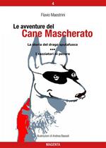 La storia del drago sputafuoco-I razziatori di pecore. Le avventure del Cane Mascherato. Ediz. illustrata. Vol. 4