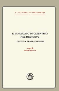 Il notariato in Casentino nel Medioevo. Cultura, prassi, carriere - copertina