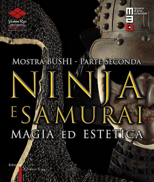 Bushi. Ninja e samurai. Catalogo della mostra (Torino, 15 aprile-12 giugno 2016). Vol. 2: Magia ed estetica. - copertina