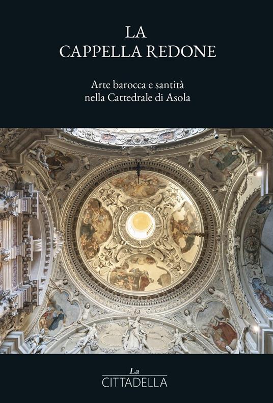 La cappella Redone. Arte barocca e santità nella Cattedrale di Asola - copertina