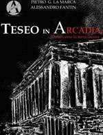 Teseo in Arcadia. Attraverso la terra oscura