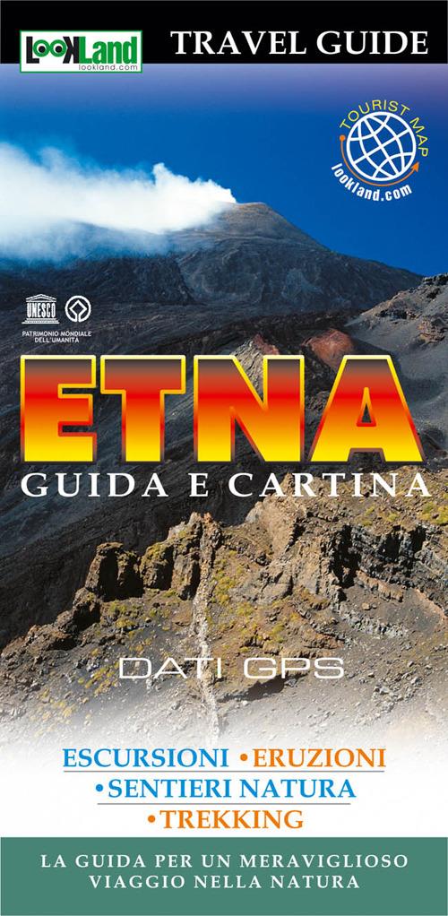 Etna. Guida e cartina. La guida per un meraviglioso viaggio nella natura - Giuseppe Russo - copertina