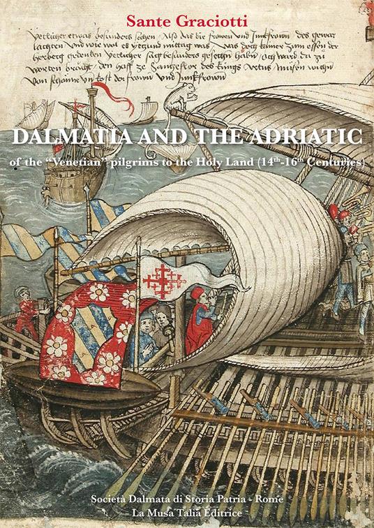 Dalmatia and the Adriatic of the "venetian" pilgrims to the Holy Land (14th-16th Centuries) - Sante Graciotti - copertina