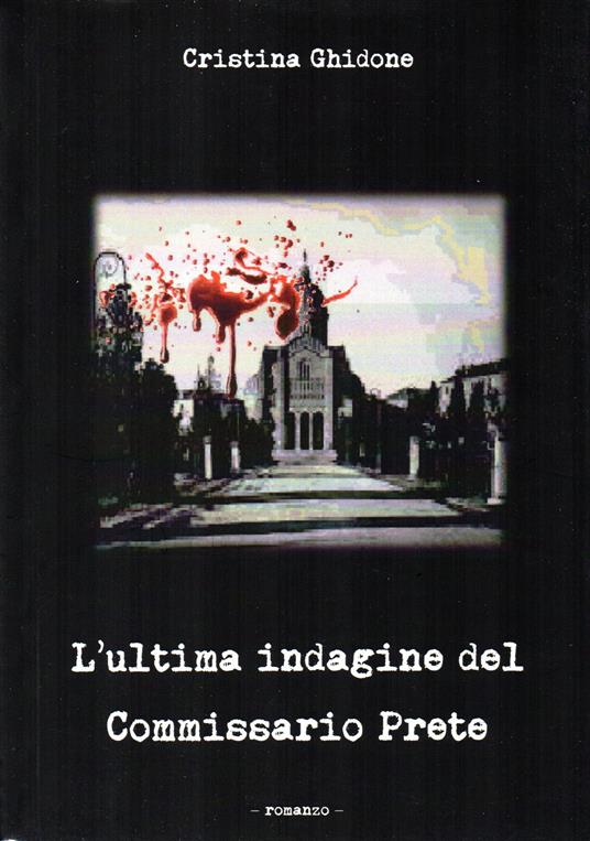 L' ultima indagine del commissario Prete - Cristina Ghidone - copertina