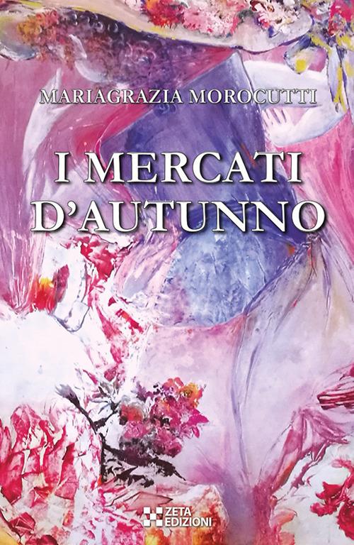 I mercati d'autunno - Mariagrazia Morocutti - copertina