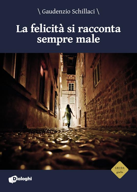 La felicità si racconta sempre male - Gaudenzio Schillaci - copertina