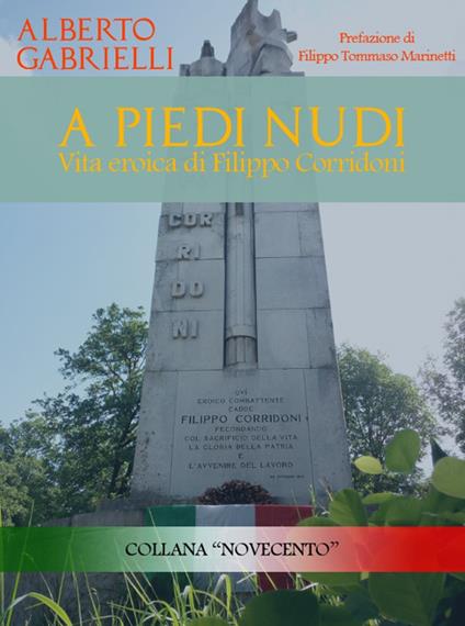 A piedi nudi. Vita eroica di Filippo Corridoni - Alberto Gabrielli - copertina