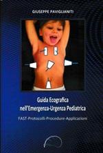 Guida ecografica nell'emergenza-urgenza pediatrica. Fast-protocolli-procedure-applicazioni