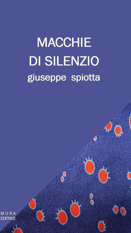 Macchie di silenzio - Giuseppe Spiotta - copertina