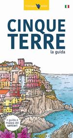 Cinque Terre. La guida. I sentieri delle Cinque Terre. Con Carta. Ediz. illustrata