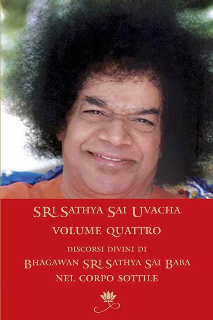 Sri Sathya Sai Uvacha. Discorsi divini di Bagawan Sri Sathya Sai Baba nel corpo sottile. Vol. 4 - Sai Baba - copertina