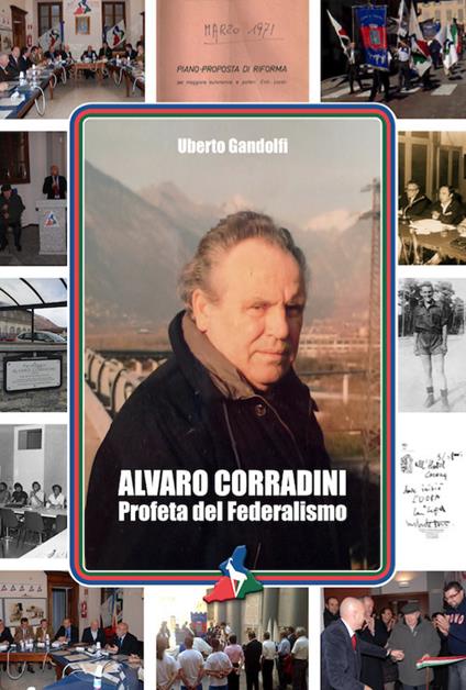 Alvaro Corradini. Profeta del federalismo. Nuova ediz. - Uberto Gandolfi - copertina