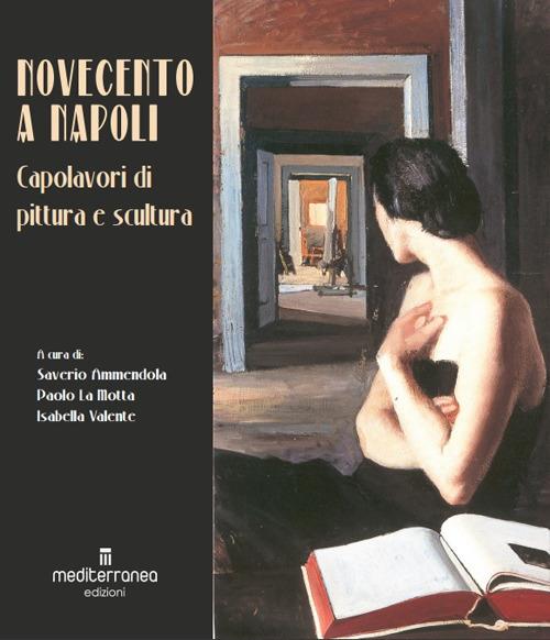 Il Novecento a Napoli. Capolavori di pittura e scultura - copertina